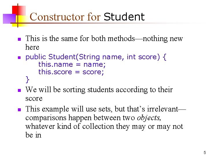 Constructor for Student n n This is the same for both methods—nothing new here