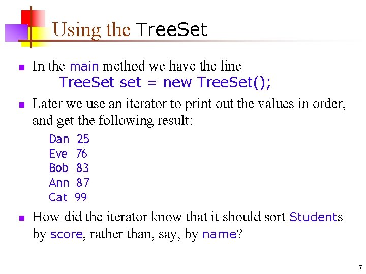 Using the Tree. Set n n In the main method we have the line