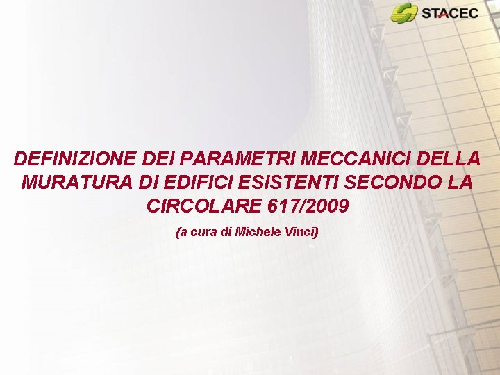 DEFINIZIONE DEI PARAMETRI MECCANICI DELLA MURATURA DI EDIFICI ESISTENTI SECONDO LA CIRCOLARE 617/2009 (a