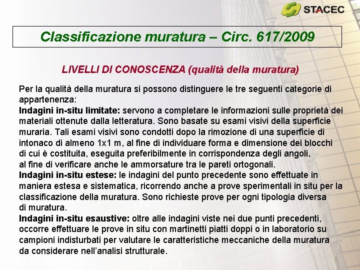 Classificazione muratura – Circ. 617/2009 LIVELLI DI CONOSCENZA (qualità della muratura) Per la qualità