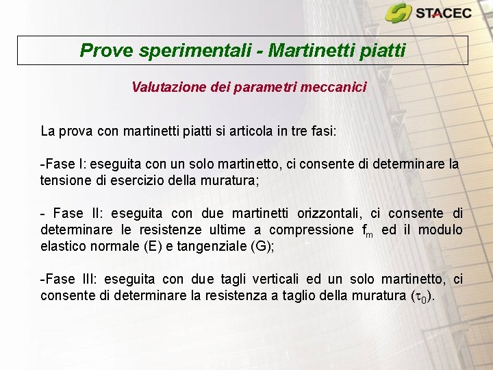 Prove sperimentali - Martinetti piatti Valutazione dei parametri meccanici La prova con martinetti piatti