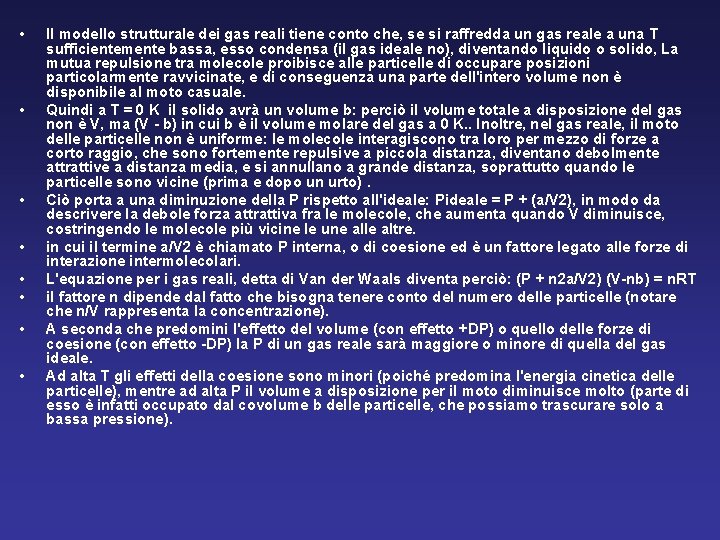  • • Il modello strutturale dei gas reali tiene conto che, se si