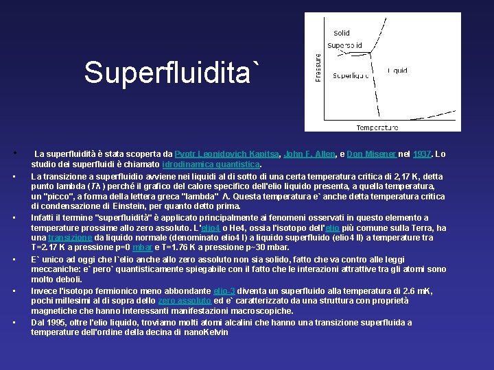 Superfluidita` • • • La superfluidità è stata scoperta da Pyotr Leonidovich Kapitsa, John