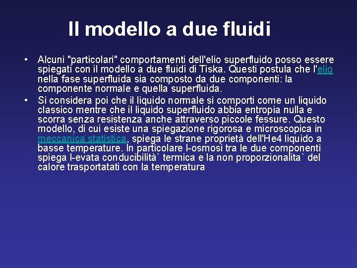 Il modello a due fluidi • Alcuni "particolari" comportamenti dell'elio superfluido posso essere spiegati