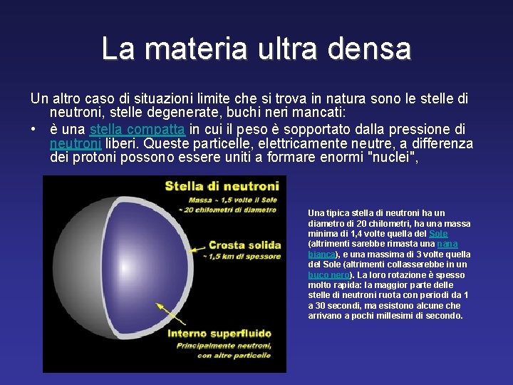 La materia ultra densa Un altro caso di situazioni limite che si trova in