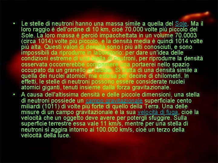  • Le stelle di neutroni hanno una massa simile a quella del Sole.