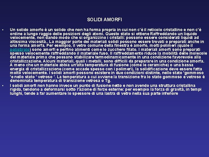 SOLIDI AMORFI • • Un solido amorfo è un solido che non ha forma