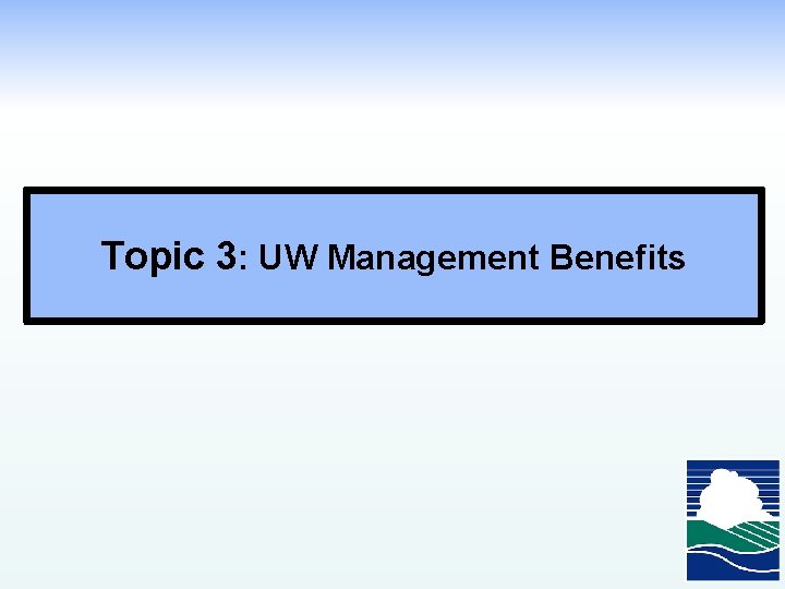 Topic 3: UW Management Benefits 