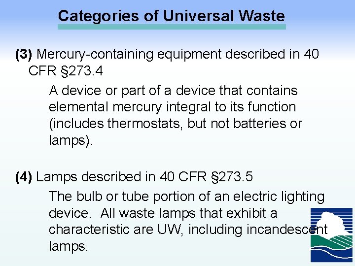 Categories of Universal Waste (3) Mercury-containing equipment described in 40 CFR § 273. 4