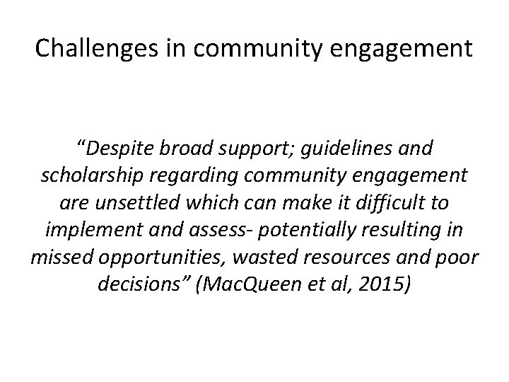 Challenges in community engagement “Despite broad support; guidelines and scholarship regarding community engagement are