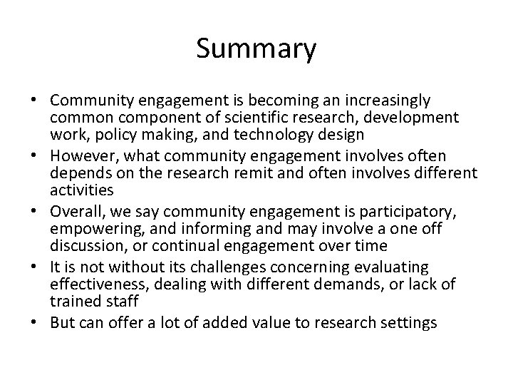 Summary • Community engagement is becoming an increasingly common component of scientific research, development