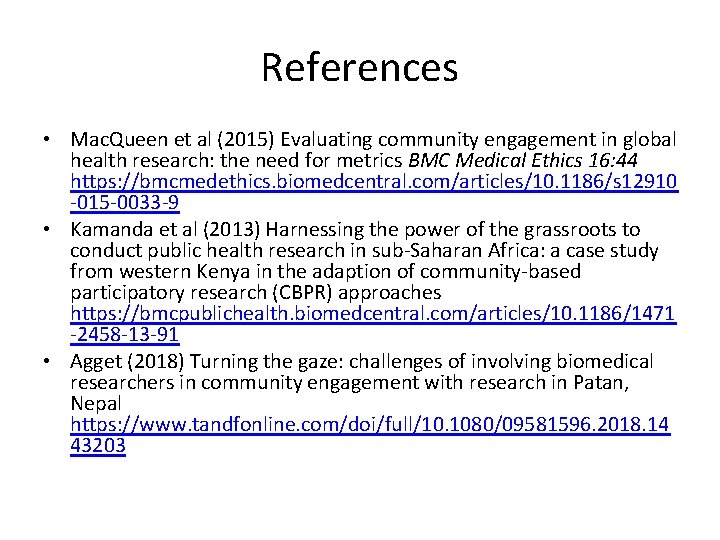 References • Mac. Queen et al (2015) Evaluating community engagement in global health research: