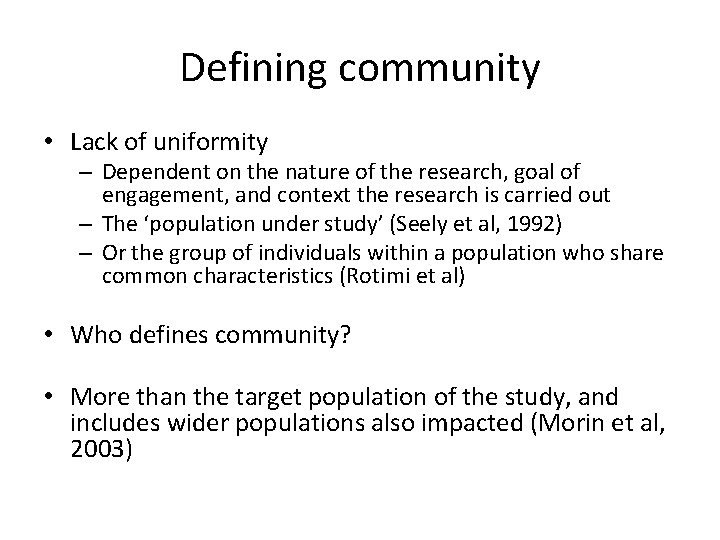 Defining community • Lack of uniformity – Dependent on the nature of the research,