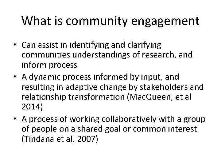 What is community engagement • Can assist in identifying and clarifying communities understandings of