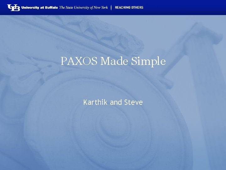 PAXOS Made Simple Karthik and Steve 