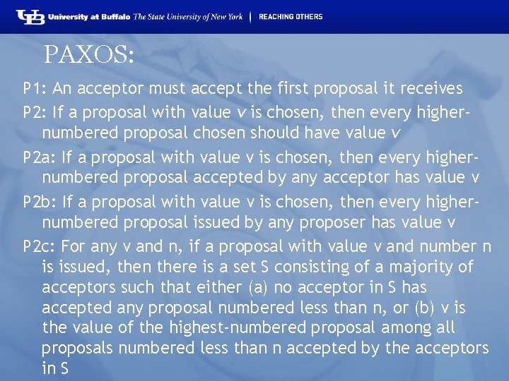 PAXOS: P 1: An acceptor must accept the first proposal it receives P 2: