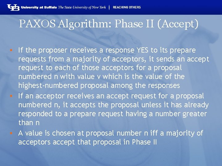 PAXOS Algorithm: Phase II (Accept) • If the proposer receives a response YES to