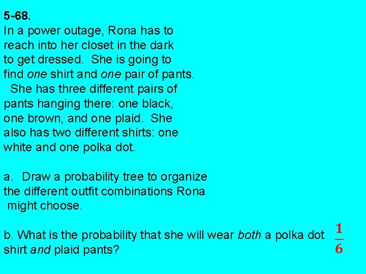 5 -68. In a power outage, Rona has to reach into her closet in