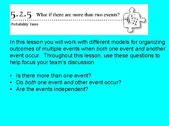 In this lesson you will work with different models for organizing outcomes of multiple