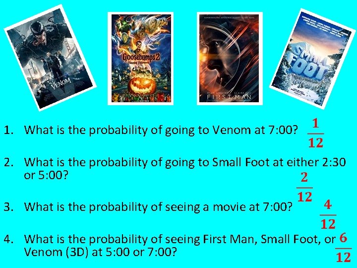 1. What is the probability of going to Venom at 7: 00? 2. What