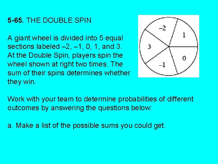 5 -65. THE DOUBLE SPIN A giant wheel is divided into 5 equal sections