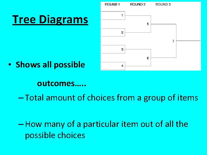 Tree Diagrams • Shows all possible outcomes…. . – Total amount of choices from