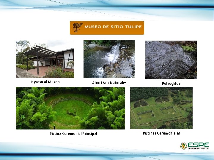 Ingreso al Museo Atractivos Naturales Piscina Ceremonial Principal Petroglifos Piscinas Ceremoniales 