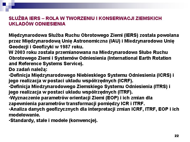 SŁUŻBA IERS – ROLA W TWORZENIU I KONSERWACJI ZIEMSKICH UKLADÓW ODNIESIENIA Międzynarodowa Służba Ruchu