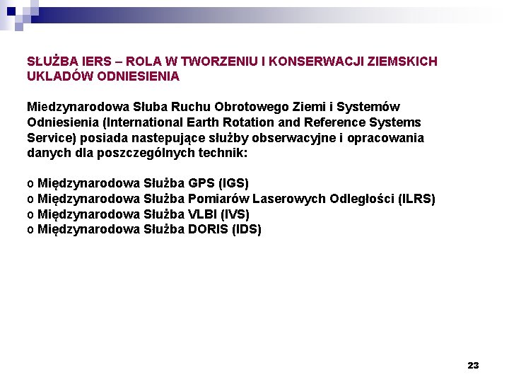 SŁUŻBA IERS – ROLA W TWORZENIU I KONSERWACJI ZIEMSKICH UKLADÓW ODNIESIENIA Miedzynarodowa Słuba Ruchu