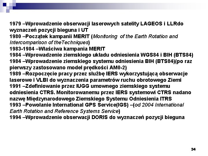 1979 –Wprowadzenie obserwacji laserowych satelity LAGEOS i LLRdo wyznaczeń pozycji bieguna i UT 1980