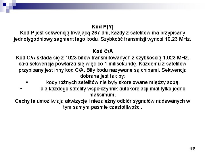 Kod P(Y) Kod P jest sekwencją trwającą 267 dni, każdy z satelitów ma przypisany