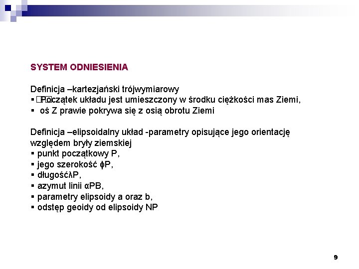 SYSTEM ODNIESIENIA Definicja –kartezjański trójwymiarowy �� Początek układu jest umieszczony w środku ciężkości mas