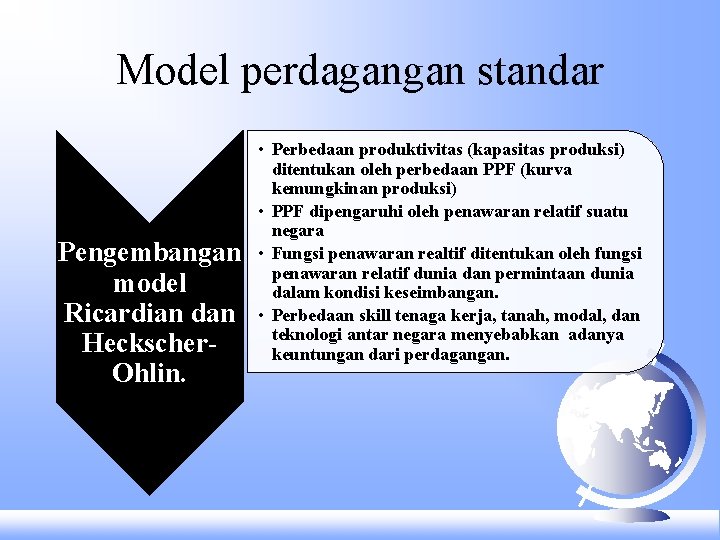 Model perdagangan standar Pengembangan model Ricardian dan Heckscher. Ohlin. • Perbedaan produktivitas (kapasitas produksi)