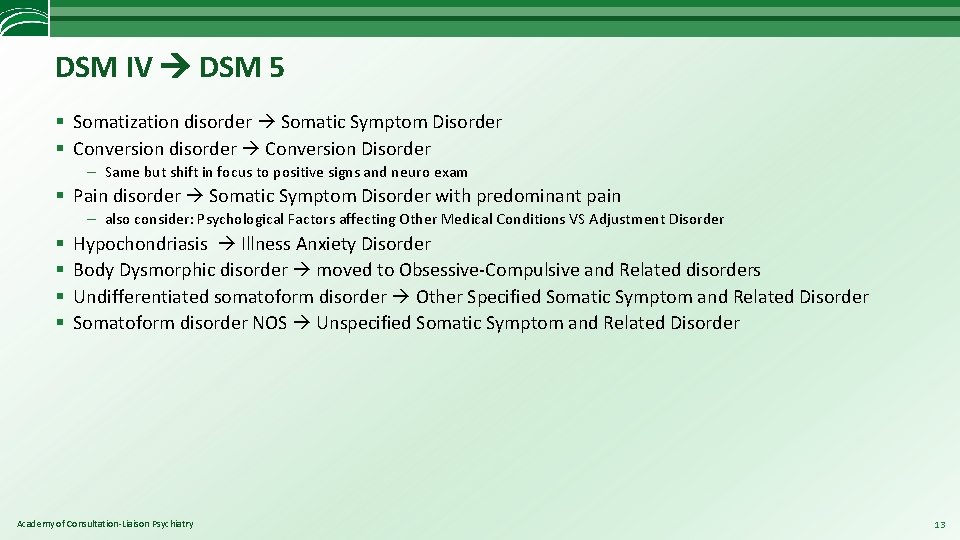 DSM IV DSM 5 § Somatization disorder Somatic Symptom Disorder § Conversion disorder Conversion