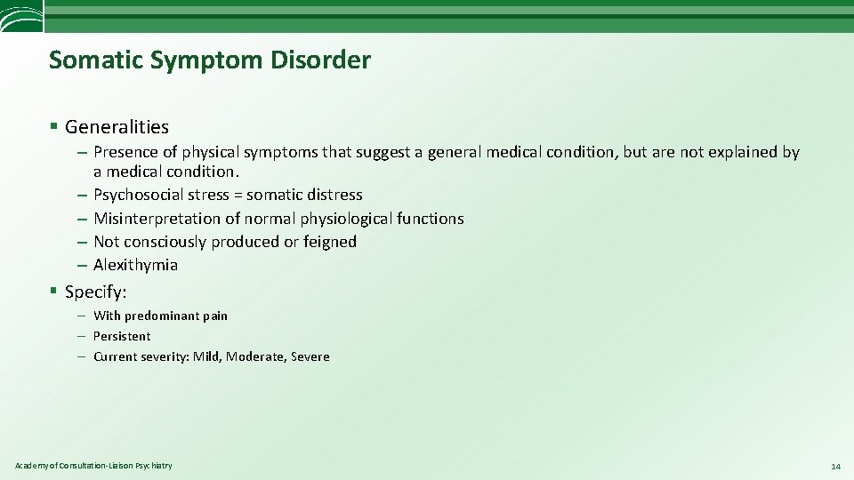 Somatic Symptom Disorder § Generalities – Presence of physical symptoms that suggest a general