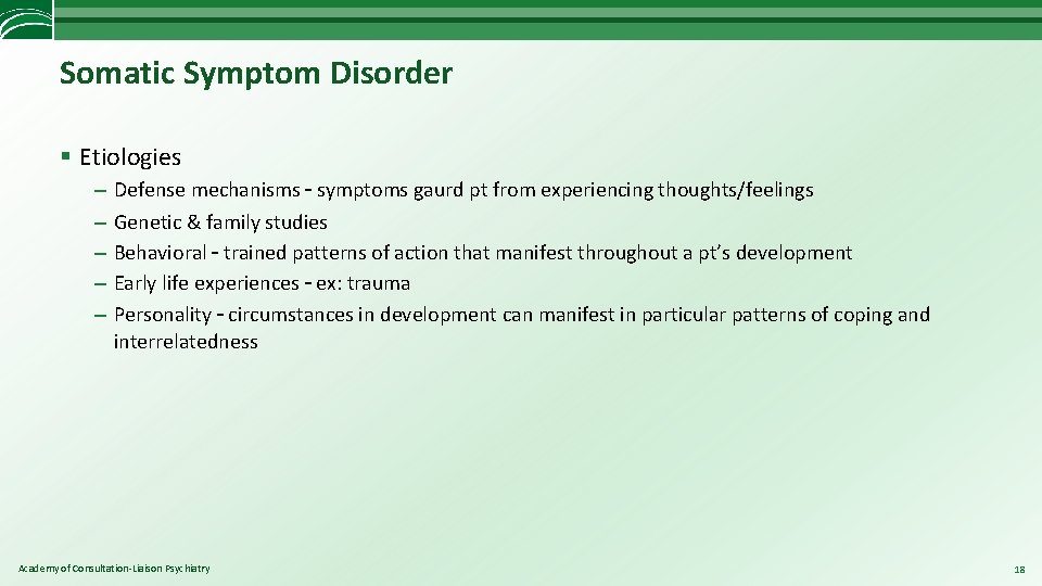 Somatic Symptom Disorder § Etiologies – – – Defense mechanisms – symptoms gaurd pt