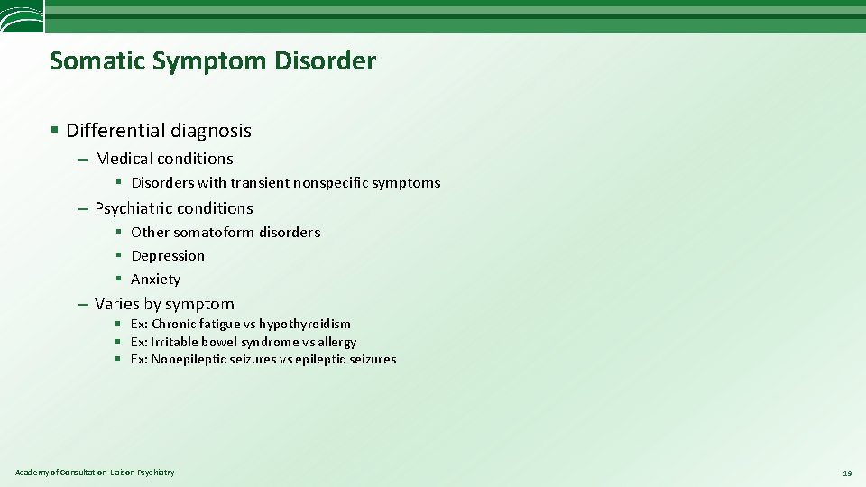 Somatic Symptom Disorder § Differential diagnosis – Medical conditions § Disorders with transient nonspecific