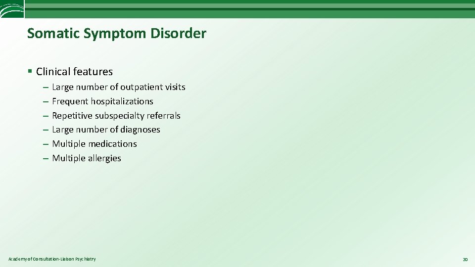 Somatic Symptom Disorder § Clinical features – – – Large number of outpatient visits