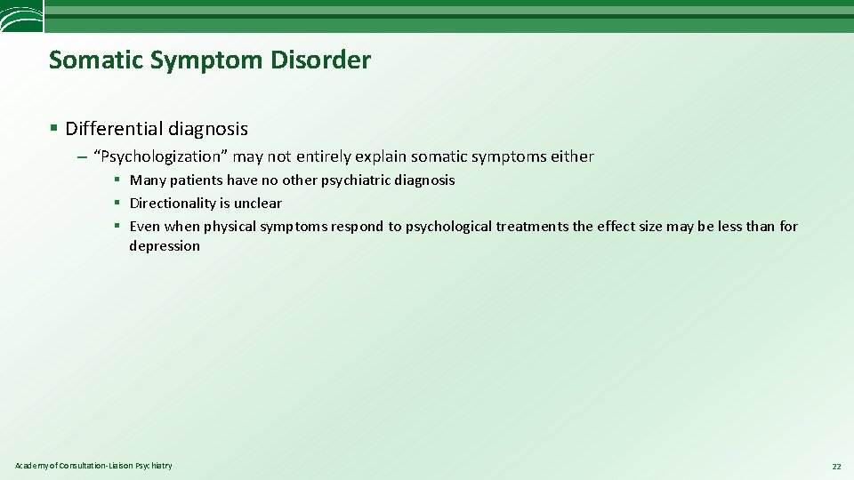 Somatic Symptom Disorder § Differential diagnosis – “Psychologization” may not entirely explain somatic symptoms
