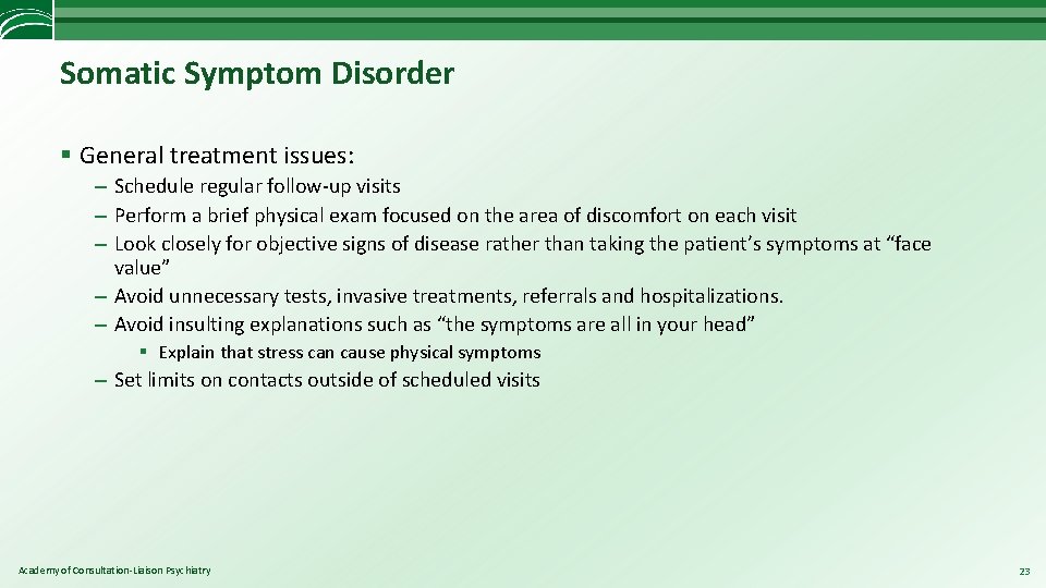 Somatic Symptom Disorder § General treatment issues: – Schedule regular follow-up visits – Perform