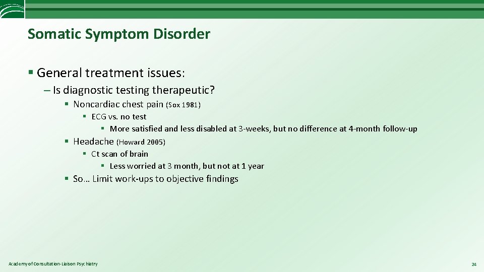Somatic Symptom Disorder § General treatment issues: – Is diagnostic testing therapeutic? § Noncardiac