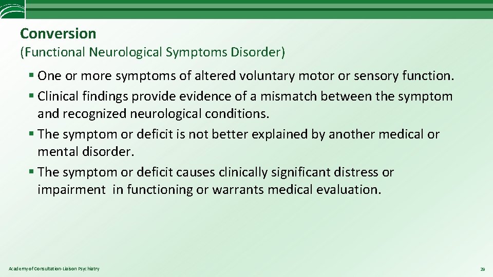 Conversion (Functional Neurological Symptoms Disorder) § One or more symptoms of altered voluntary motor