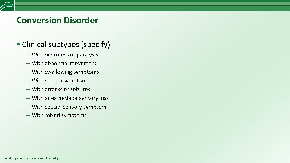 Conversion Disorder § Clinical subtypes (specify) – – – – With weakness or paralysis