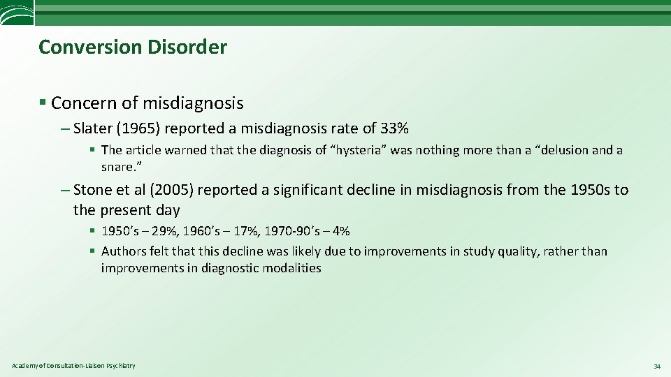 Conversion Disorder § Concern of misdiagnosis – Slater (1965) reported a misdiagnosis rate of
