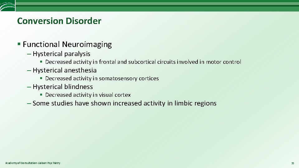 Conversion Disorder § Functional Neuroimaging – Hysterical paralysis § Decreased activity in frontal and