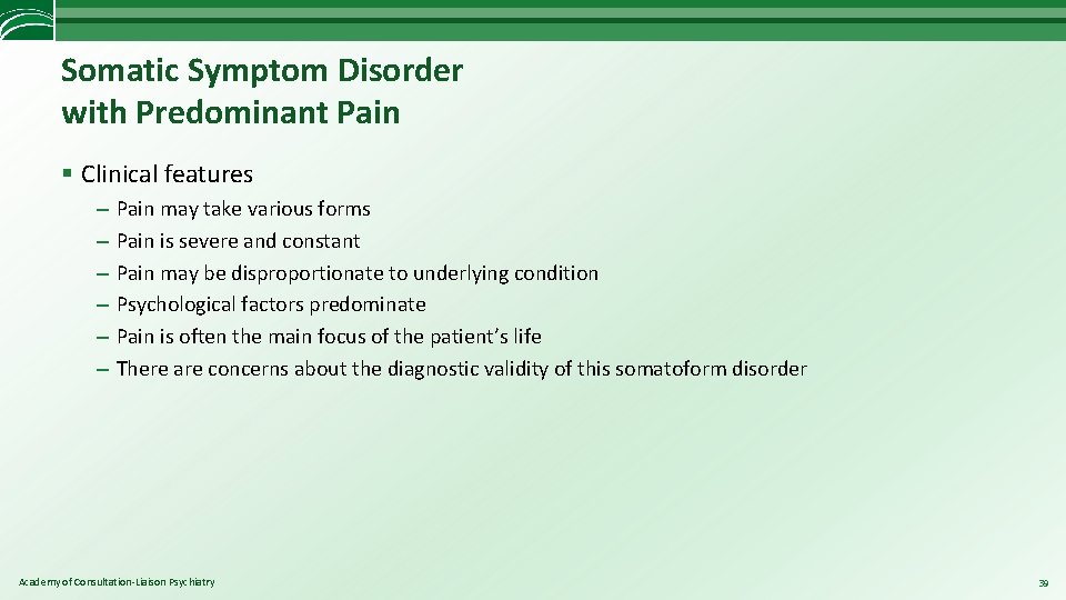 Somatic Symptom Disorder with Predominant Pain § Clinical features – – – Pain may
