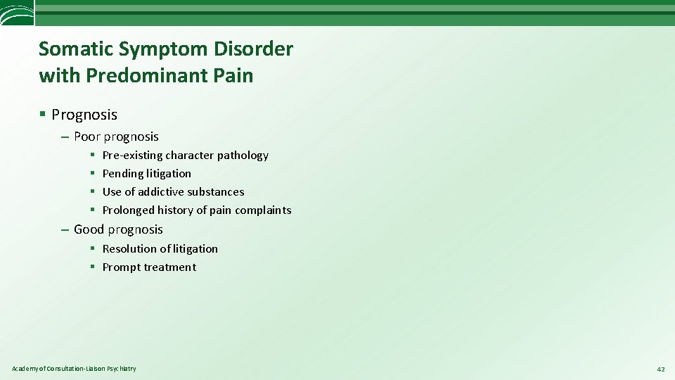 Somatic Symptom Disorder with Predominant Pain § Prognosis – Poor prognosis § § Pre-existing
