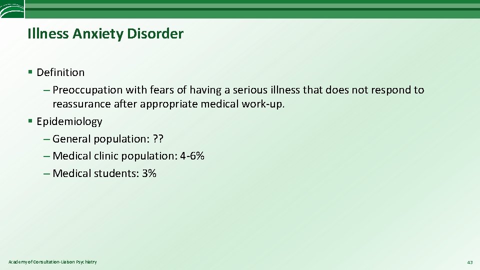 Illness Anxiety Disorder § Definition – Preoccupation with fears of having a serious illness