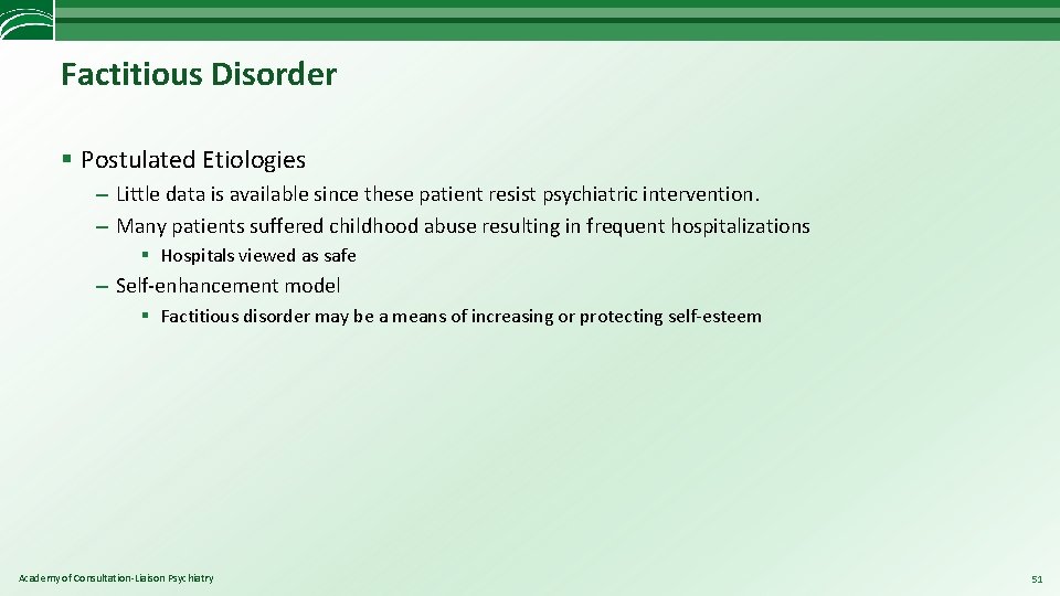 Factitious Disorder § Postulated Etiologies – Little data is available since these patient resist