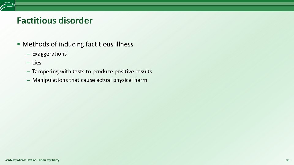 Factitious disorder § Methods of inducing factitious illness – – Exaggerations Lies Tampering with